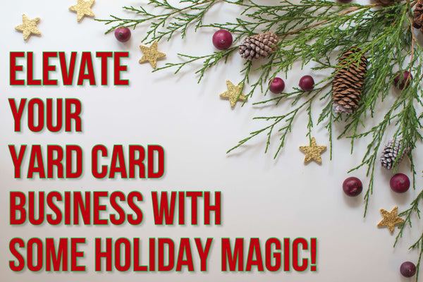 Deck the Lawns: A Comprehensive Guide to Elevate Your Yard Card Business with Holiday Magic